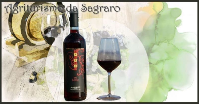 AGRITURISMO DA SAGRARO - PROMOZIONE VENDITA ONLINE MIGLIOR VINO TAI ROSSO DEI COLLI BERICI